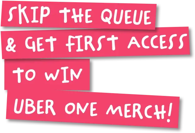 Skip the queue and get first access to win Uber One merch!