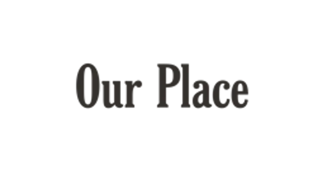 Our Place