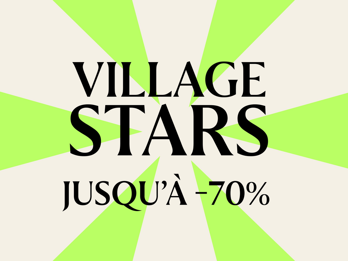 Jusqu'à -70%* pendant les Village Stars